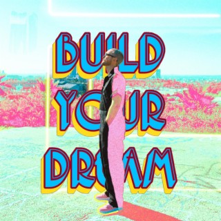 Build Your Dream lyrics | Boomplay Music