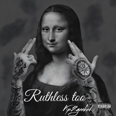 Ruthless too | Boomplay Music