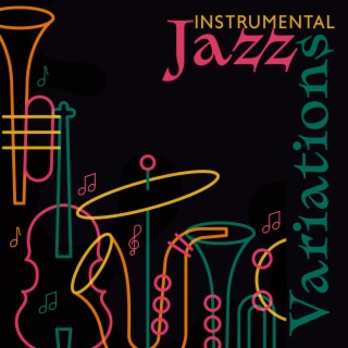 Instrumental Jazz Variations: 15 Tracks with Piano, Acoustic Guitar and Trumpet, Music for Pleasure, Studying and Learning