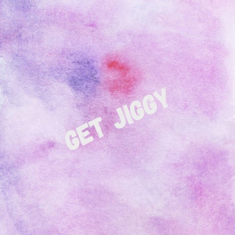 Get Jiggy | Boomplay Music