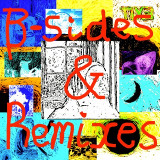 TIXE B-Sides & Remixes