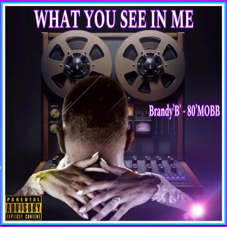 WHAT YOU SEE IN ME | Boomplay Music