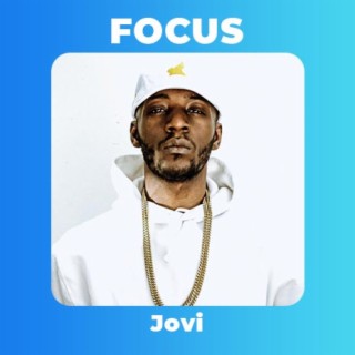 Focus: Jovi | Boomplay Music