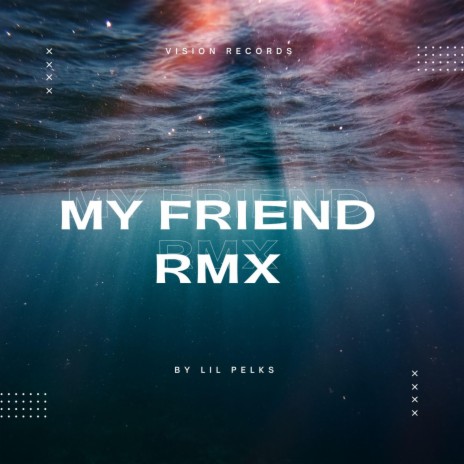 My Friend RMX | Boomplay Music