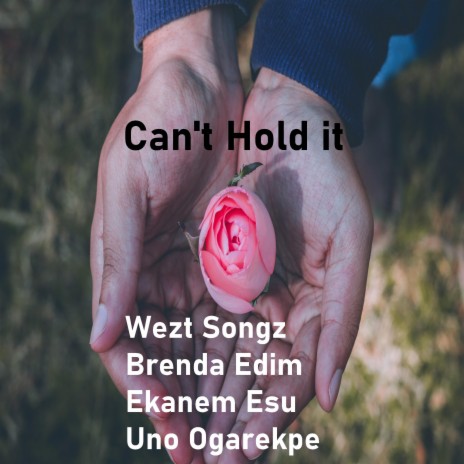 Can't Hold It ft. Wezt Songz, Brenda Edim & Ekanem Esu