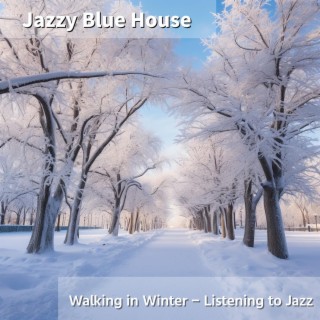 Walking in Winter-Listening to Jazz