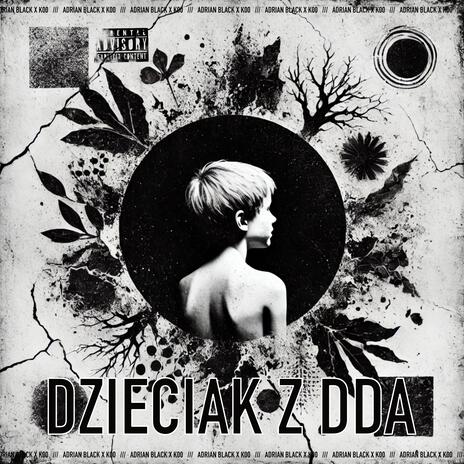 DZIECIAK Z DDA ft. K00 | Boomplay Music