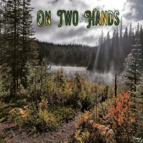 On Two Hands | Boomplay Music