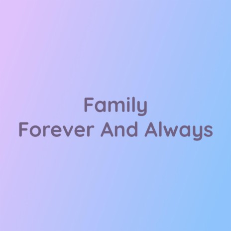 Family Forever And Always | Boomplay Music