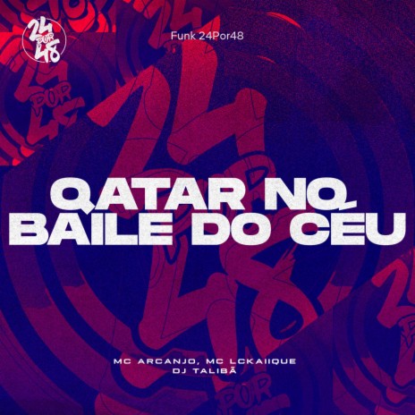 Qatar no Baile do Céu ft. MC ARCANJO & DJ Talibã | Boomplay Music