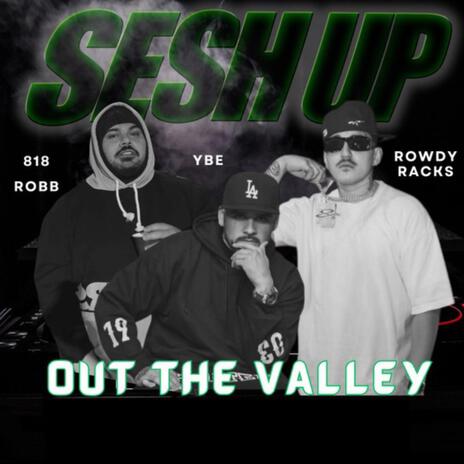 OUT THE VALLEY ft. ROWDY RACKS & ROBBS | Boomplay Music