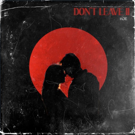 Don't Leave II | Boomplay Music