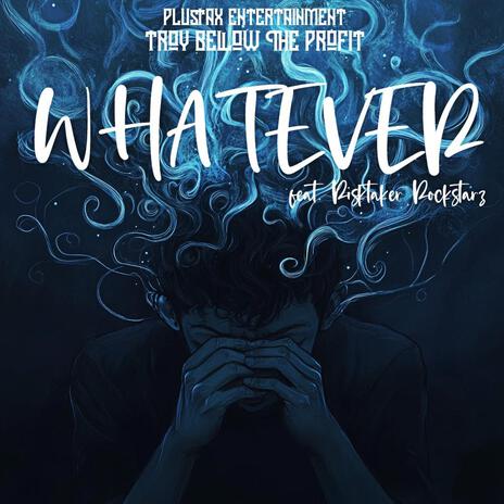 Whatever ft. Risktaker Rockstarz | Boomplay Music