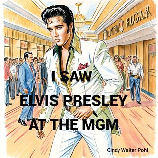 I SAW ELVIS PRESLEY AT THE MGM