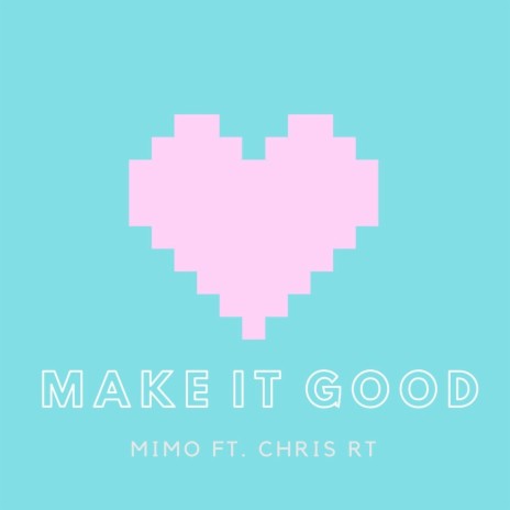 Make It Good (feat. Chris Rt) | Boomplay Music