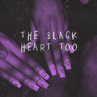 The Black Heart Too