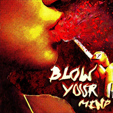 Blow Your Mind | Boomplay Music