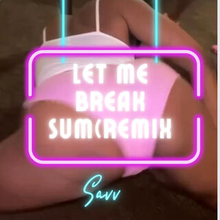 Savv -let me break sum