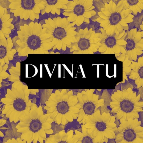 Divina Tu | Boomplay Music