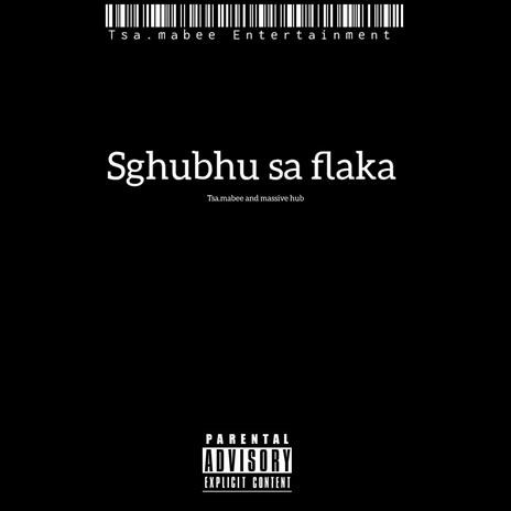 Sghubu sa flaka ft. Massive hub | Boomplay Music