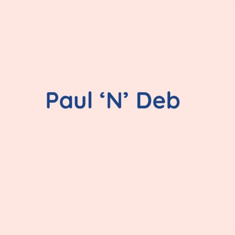 Paul ‘N’ Deb | Boomplay Music