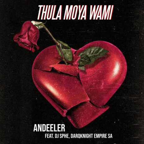 THULA MOYA WAMI-ANDEELER ft. Dj SPHE & DARQNIGHT EMPIRE SA | Boomplay Music
