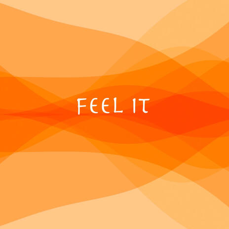 feel it