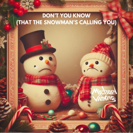 Don't You Know (That The Snowman's Calling You)