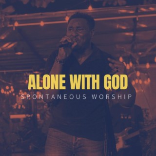 ALONE WITH GOD (Spontaneous Worship) lyrics | Boomplay Music