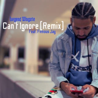 Can't Ignore (Remix) ft. Fvmous Jay lyrics | Boomplay Music