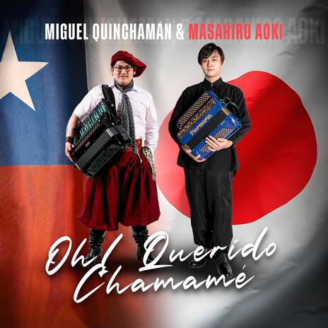 Oh! Querido Chamamé (El Curupí / Corrientes Clima Ardiente / Con Basto O En Pelo) ft. Masahiro Aoki & Los Chamanes de la Patagonia | Boomplay Music