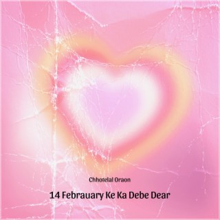 14 Febrauary Ke Ka Debe Dear