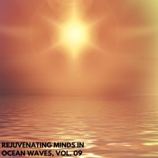 Rejuvenating Minds in Ocean Waves, Vol. 09