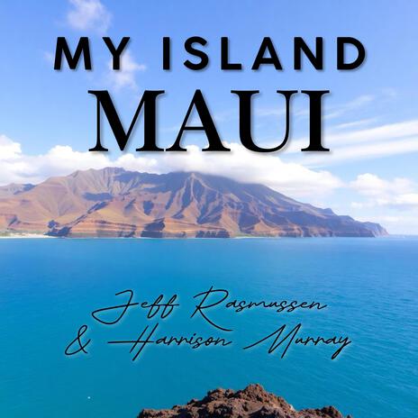 My Island Maui ft. Harrison Murray | Boomplay Music