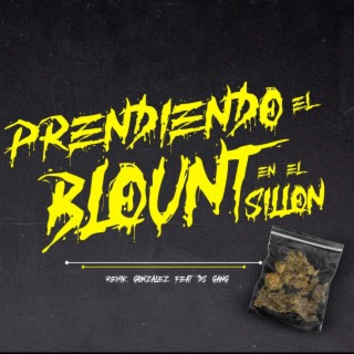PRENDIENDO EL BLOUNT EN EL SILLON (CON REMIKGONZALEZ & DS GANG)