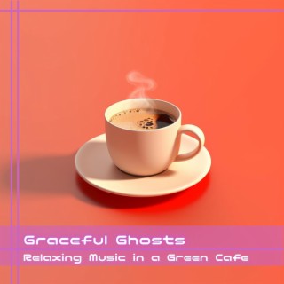 Relaxing Music in a Green Cafe