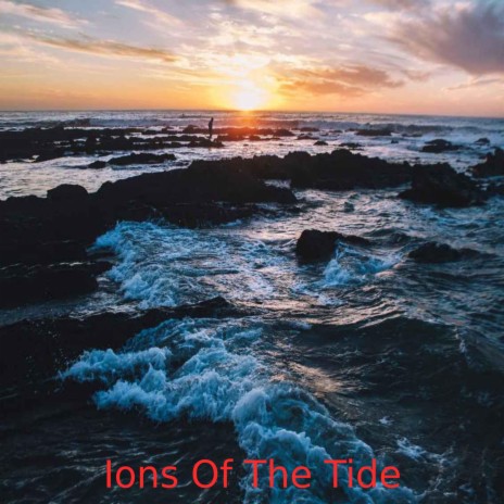 Ions Of The Tide | Boomplay Music