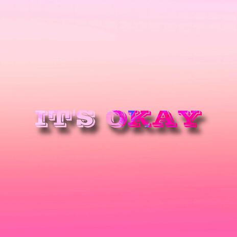 IT'S OKAY ft. Hxc.Jo | Boomplay Music