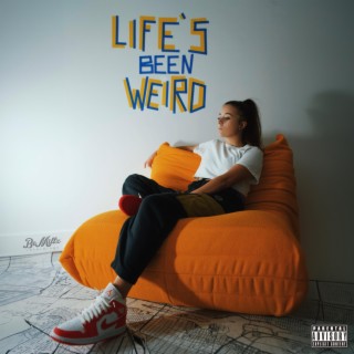 Lifes's Been Weird lyrics | Boomplay Music