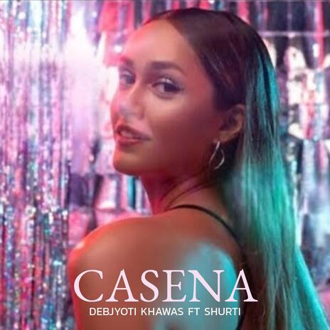 Casena (feat. Shurti) | Boomplay Music