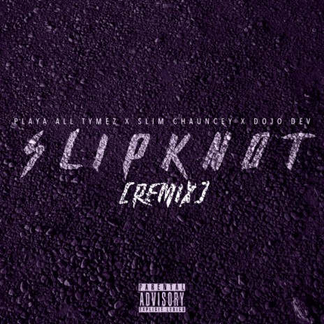 Slipknot (Chopped & Screwed) ft. Slim Chauncey & Dojo Dev