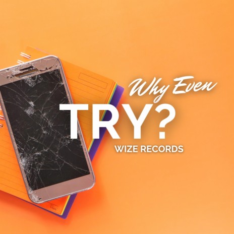 Why Even Try? | Boomplay Music