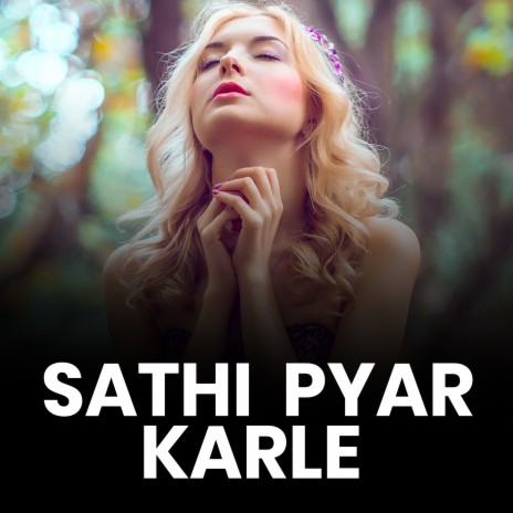 Sathi Pyar Karle | Boomplay Music