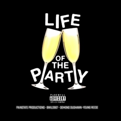 Life Of The Party ft. Bwild907 | Boomplay Music