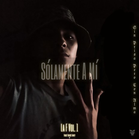 Solamente a Mí (La F), Vol. 1 | Boomplay Music