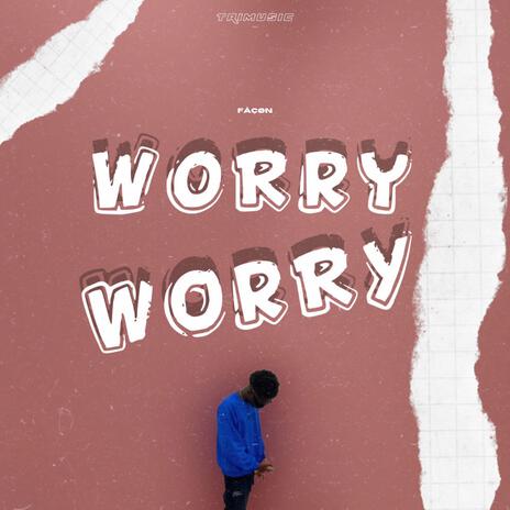 Worry Worry | Boomplay Music