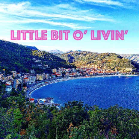 Little Bit O' Livin' | Boomplay Music