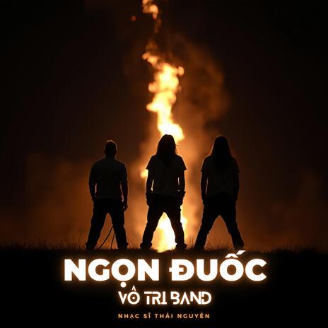 NGỌN ĐUỐC ft. Vô Tri Band | Boomplay Music