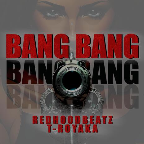 Bang Bang ft. T-Royaka | Boomplay Music