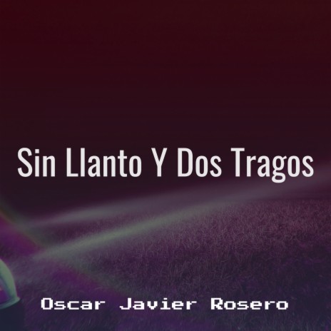 Sin Llanto Y Dos Tragos | Boomplay Music